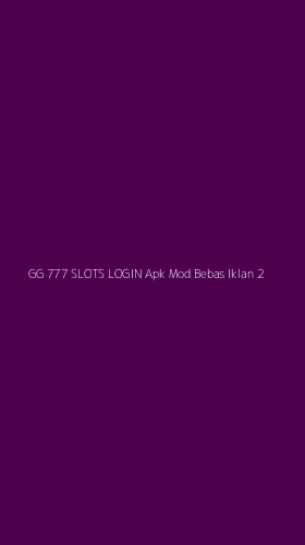 Tampilan Antarmuka Aplikasi Gg 777 Slots Login Apk Mod Bebas Iklan - 2