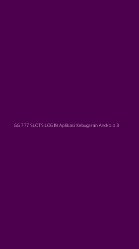 Tampilan Antarmuka Aplikasi Gg 777 Slots Login Aplikasi Kebugaran Android - 3