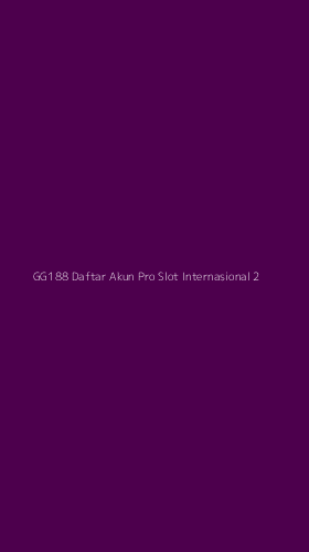 Tampilan Antarmuka Aplikasi Gg188 Daftar Akun Pro Slot Internasional - 2
