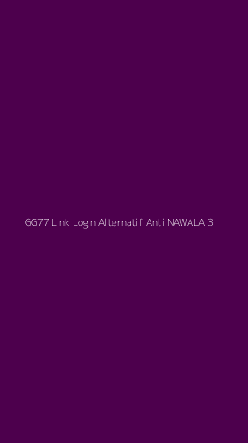 Tampilan Antarmuka Aplikasi Gg77 Link Login Alternatif Anti Nawala - 3