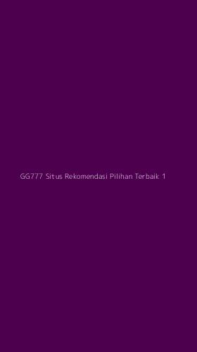 Tampilan Antarmuka Aplikasi Gg777 Situs Rekomendasi Pilihan Terbaik - 1