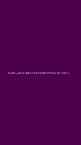 Tampilan Antarmuka Aplikasi Gg88 Slot Bandar Online Dengan Winrate Tertinggi - 3