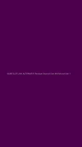 Tampilan Antarmuka Aplikasi Gg88 Slot Link Alternatif Panduan Deposit Dan Withdraw Kilat - 1