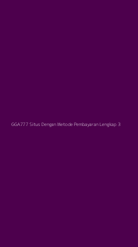 Tampilan Antarmuka Aplikasi Gga777 Situs Dengan Metode Pembayaran Lengkap - 3