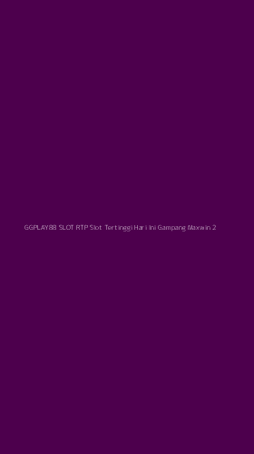 Tampilan Antarmuka Aplikasi Ggplay88 Slot Rtp Slot Tertinggi Hari Ini Gampang Maxwin - 2