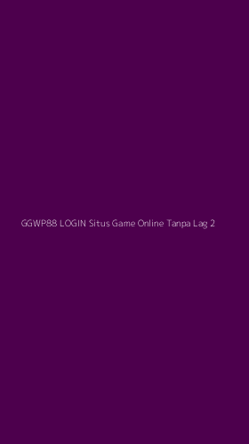 Tampilan Antarmuka Aplikasi Ggwp88 Login Situs Game Online Tanpa Lag - 2