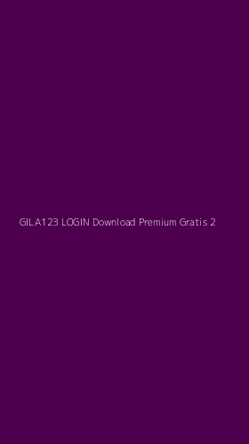 Tampilan Antarmuka Aplikasi Gila123 Login Download Premium Gratis - 2