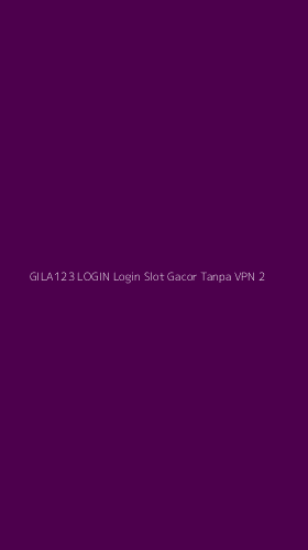 Tampilan Antarmuka Aplikasi Gila123 Login Login Slot Gacor Tanpa Vpn - 2