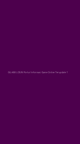 Tampilan Antarmuka Aplikasi Gila88 Login Portal Informasi Game Online Terupdate - 1