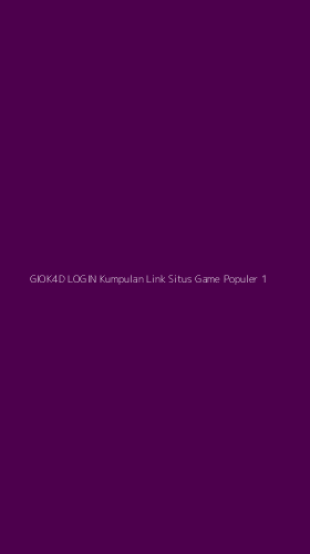 Tampilan Antarmuka Aplikasi Giok4d Login Kumpulan Link Situs Game Populer - 1