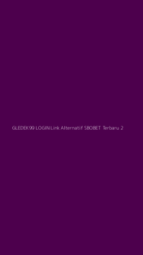 Tampilan Antarmuka Aplikasi Gledek99 Login Link Alternatif Sbobet Terbaru - 2