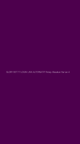 Tampilan Antarmuka Aplikasi Glory Bet77 Login Link Alternatif Resep Masakan Harian - 4