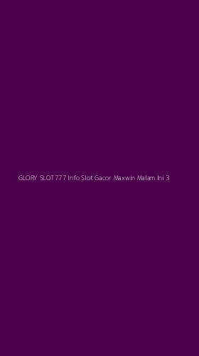 Tampilan Antarmuka Aplikasi Glory Slot777 Info Slot Gacor Maxwin Malam Ini - 3
