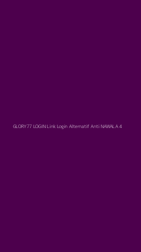 Tampilan Antarmuka Aplikasi Glory77 Login Link Login Alternatif Anti Nawala - 4