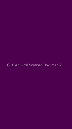Tampilan Antarmuka Aplikasi Glx Aplikasi Scanner Dokumen - 2