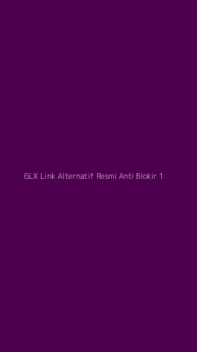 Tampilan Antarmuka Aplikasi Glx Link Alternatif Resmi Anti Blokir - 1