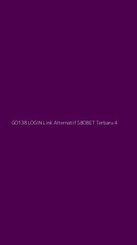 Tampilan Antarmuka Aplikasi Go138 Login Link Alternatif Sbobet Terbaru - 4