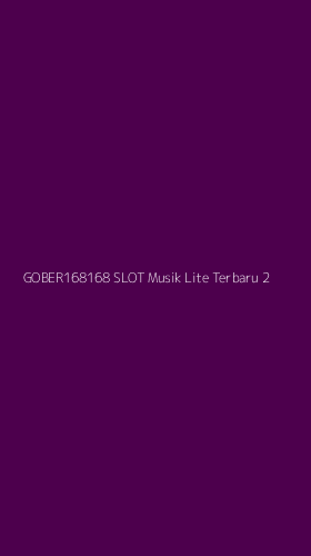 Tampilan Antarmuka Aplikasi Gober168168 Slot Musik Lite Terbaru - 2