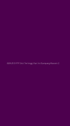 Tampilan Antarmuka Aplikasi Goku55 Rtp Slot Tertinggi Hari Ini Gampang Maxwin - 2