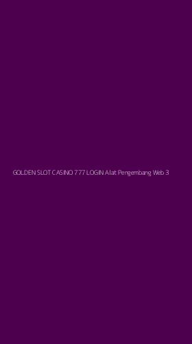 Tampilan Antarmuka Aplikasi Golden Slot Casino 777 Login Alat Pengembang Web - 3