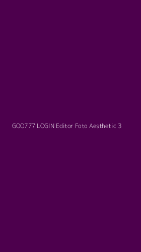 Tampilan Antarmuka Aplikasi Goo777 Login Editor Foto Aesthetic - 3