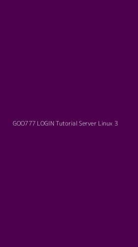 Tampilan Antarmuka Aplikasi Goo777 Login Tutorial Server Linux - 3