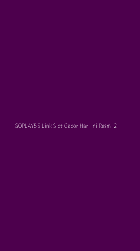 Tampilan Antarmuka Aplikasi Goplay55 Link Slot Gacor Hari Ini Resmi - 2