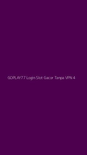 Tampilan Antarmuka Aplikasi Goplay77 Login Slot Gacor Tanpa Vpn - 4