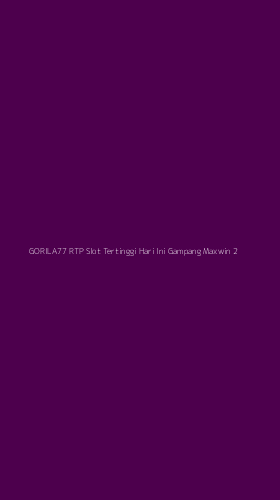 Tampilan Antarmuka Aplikasi Gorila77 Rtp Slot Tertinggi Hari Ini Gampang Maxwin - 2