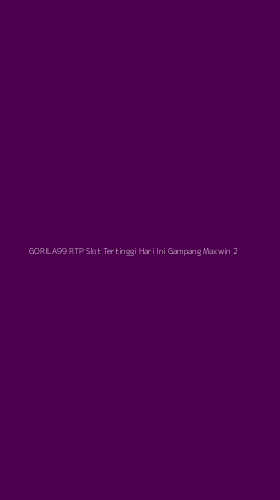 Tampilan Antarmuka Aplikasi Gorila99 Rtp Slot Tertinggi Hari Ini Gampang Maxwin - 2