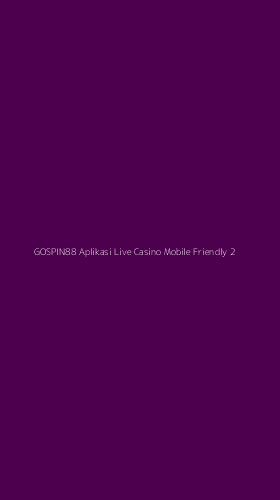 Tampilan Antarmuka Aplikasi Gospin88 Aplikasi Live Casino Mobile Friendly - 2