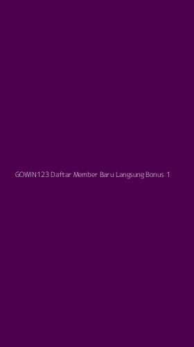 Tampilan Antarmuka Aplikasi Gowin123 Daftar Member Baru Langsung Bonus - 1