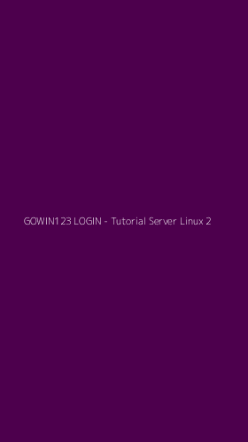 Tampilan Antarmuka Aplikasi GOWIN123 LOGIN - Tutorial Server Linux - 2