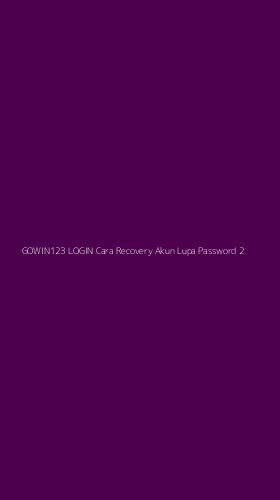 Tampilan Antarmuka Aplikasi Gowin123 Login Cara Recovery Akun Lupa Password - 2
