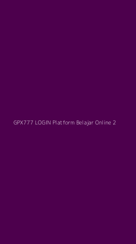 Tampilan Antarmuka Aplikasi Gpx777 Login Platform Belajar Online - 2