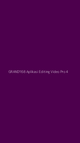 Tampilan Antarmuka Aplikasi Grand168 Aplikasi Editing Video Pro - 4
