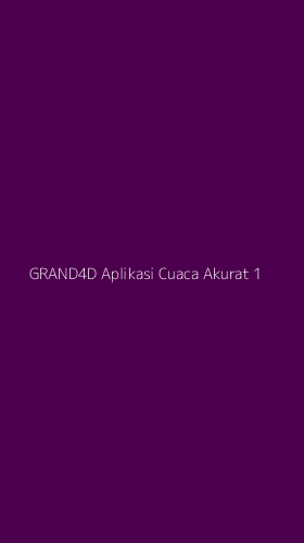 Tampilan Antarmuka Aplikasi Grand4d Aplikasi Cuaca Akurat - 1