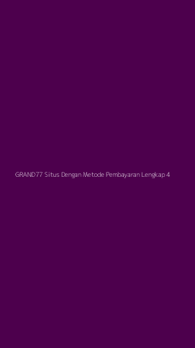Tampilan Antarmuka Aplikasi Grand77 Situs Dengan Metode Pembayaran Lengkap - 4