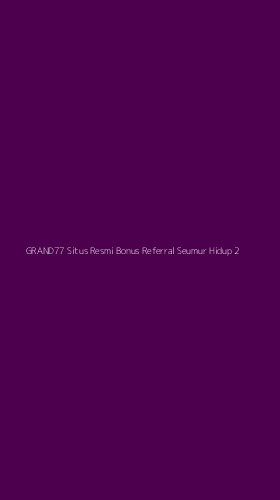 Tampilan Antarmuka Aplikasi Grand77 Situs Resmi Bonus Referral Seumur Hidup - 2