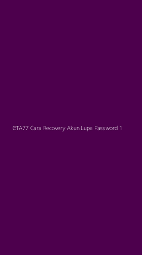 Tampilan Antarmuka Aplikasi Gta77 Cara Recovery Akun Lupa Password - 1