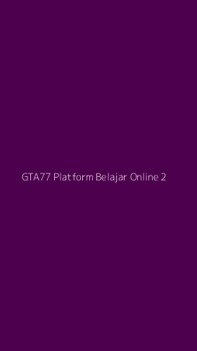 Tampilan Antarmuka Aplikasi Gta77 Platform Belajar Online - 2