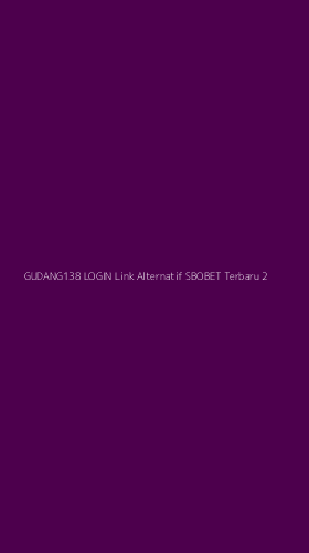 Tampilan Antarmuka Aplikasi Gudang138 Login Link Alternatif Sbobet Terbaru - 2