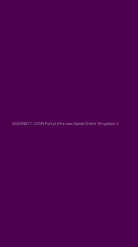 Tampilan Antarmuka Aplikasi Gudang77 Login Portal Informasi Game Online Terupdate - 2