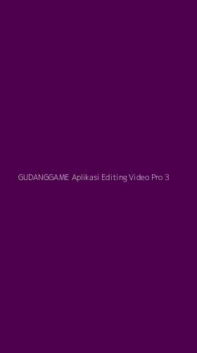 Tampilan Antarmuka Aplikasi Gudanggame Aplikasi Editing Video Pro - 3