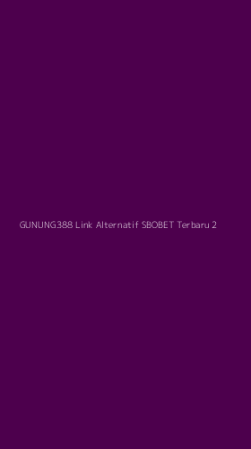Tampilan Antarmuka Aplikasi Gunung388 Link Alternatif Sbobet Terbaru - 2