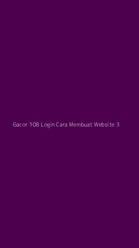 Tampilan Antarmuka Aplikasi Gacor 108 Login Cara Membuat Website - 3