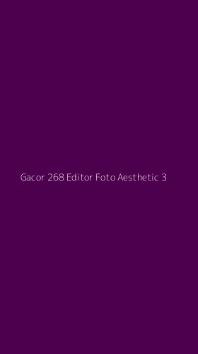 Tampilan Antarmuka Aplikasi Gacor 268 Editor Foto Aesthetic - 3