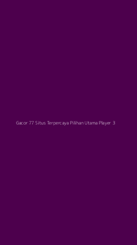Tampilan Antarmuka Aplikasi Gacor 77 Situs Terpercaya Pilihan Utama Player - 3