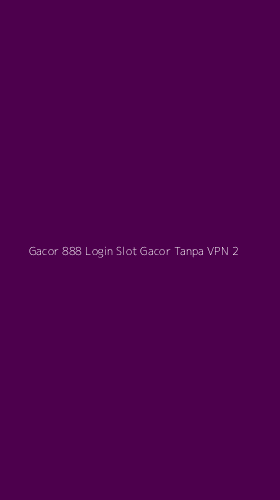 Tampilan Antarmuka Aplikasi Gacor 888 Login Slot Gacor Tanpa Vpn - 2