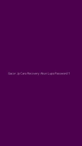 Tampilan Antarmuka Aplikasi Gacor Jp Cara Recovery Akun Lupa Password - 1